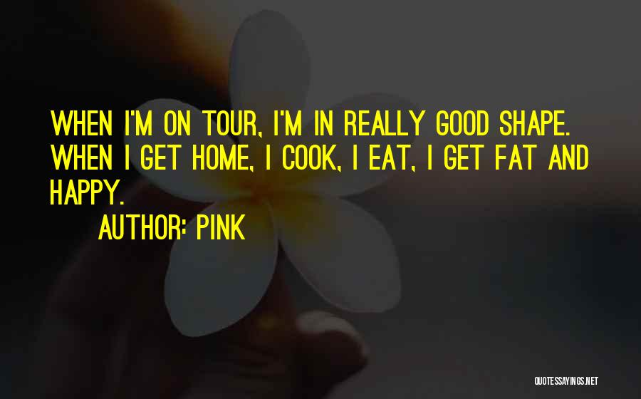 Happy Tour Quotes By Pink