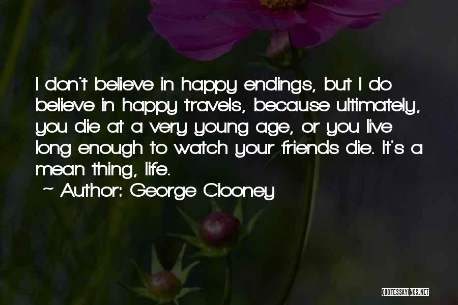 Happy Travels Quotes By George Clooney