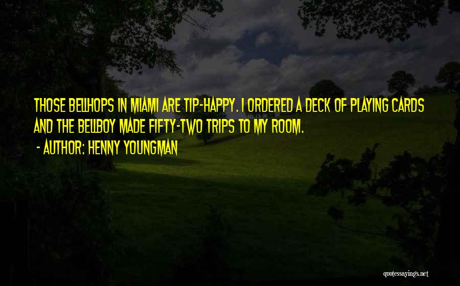 Happy Trips Quotes By Henny Youngman