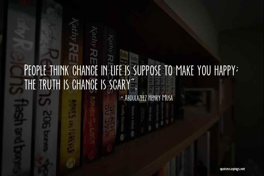 Happy Truth Quotes By Abdulazeez Henry Musa Happy Truth Quotes By Abdulazeez Henry Musa