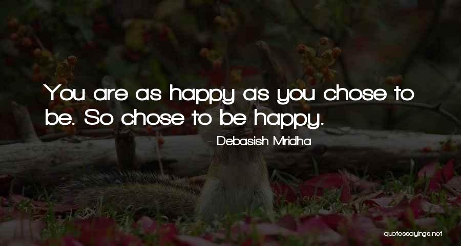 Happy Truth Quotes By Debasish Mridha Happy Truth Quotes By Debasish Mridha