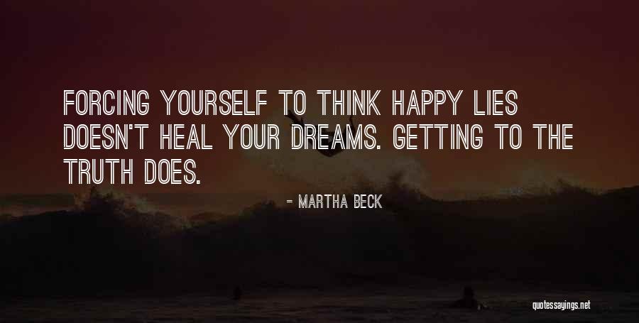 Happy Truth Quotes By Martha Beck Happy Truth Quotes By Martha Beck