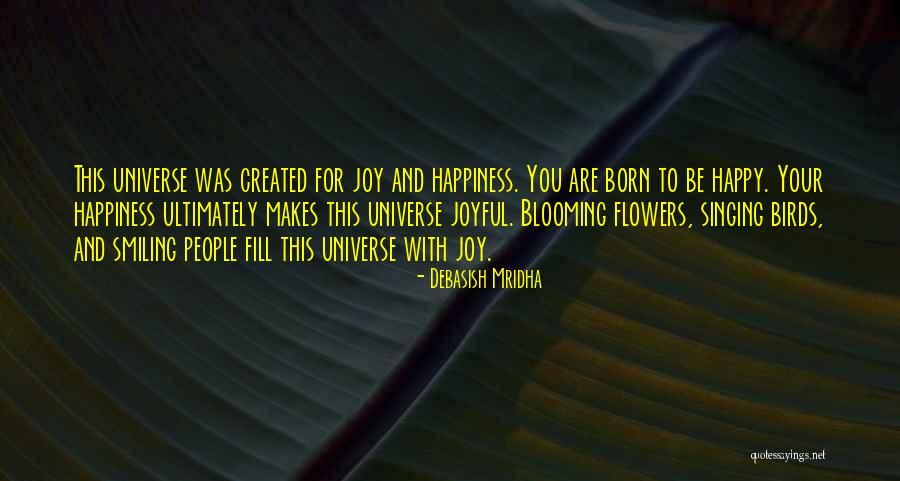 Happy Universe Quotes By Debasish Mridha Happy Universe Quotes By Debasish Mridha
