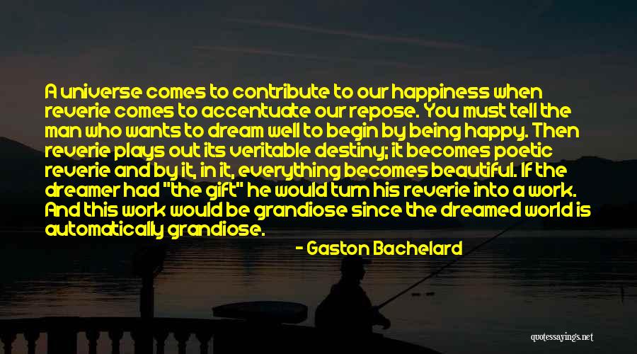Happy Universe Quotes By Gaston Bachelard Happy Universe Quotes By Gaston Bachelard