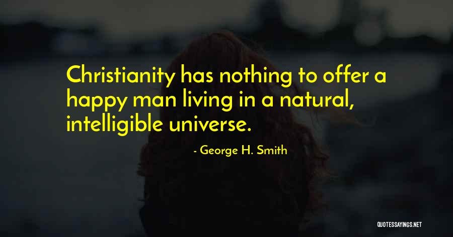 Happy Universe Quotes By George H. Smith Happy Universe Quotes By George H. Smith