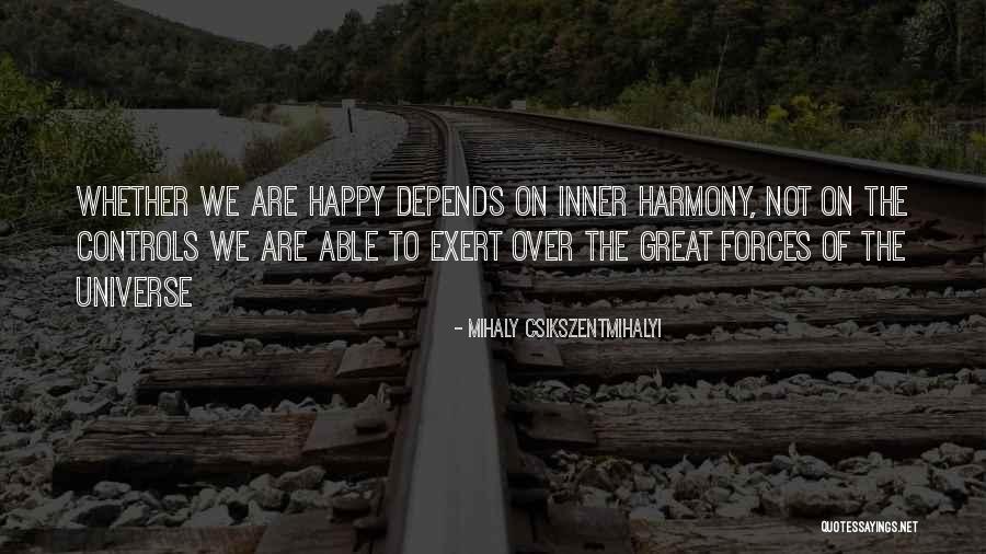 Happy Universe Quotes By Mihaly Csikszentmihalyi Happy Universe Quotes By Mihaly Csikszentmihalyi