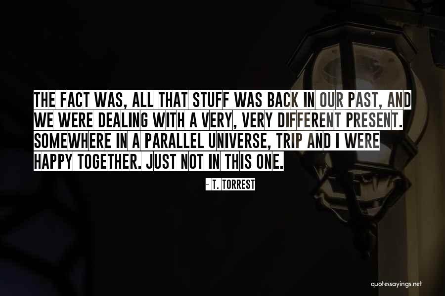 Happy Universe Quotes By T. Torrest Happy Universe Quotes By T. Torrest