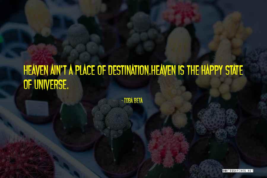 Happy Universe Quotes By Toba Beta Happy Universe Quotes By Toba Beta