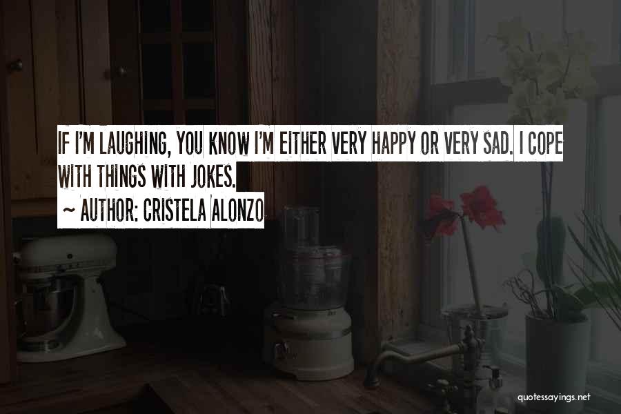 Happy Vs Sad Quotes By Cristela Alonzo