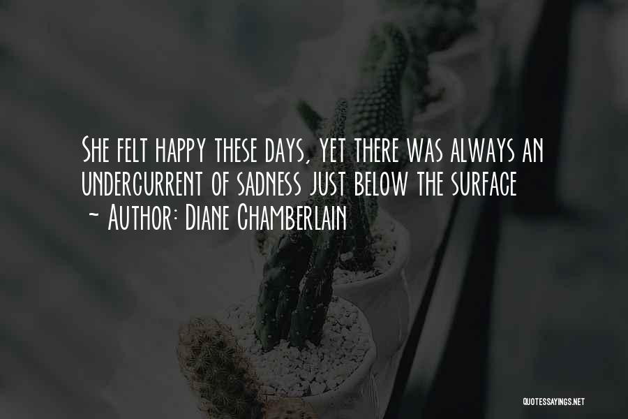 Happy Vs Sad Quotes By Diane Chamberlain