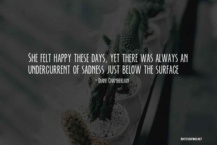 Happy Vs Sad Quotes By Diane Chamberlain Happy Vs Sad Quotes By Diane Chamberlain