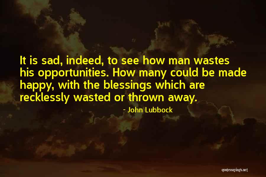 Happy Vs Sad Quotes By John Lubbock Happy Vs Sad Quotes By John Lubbock