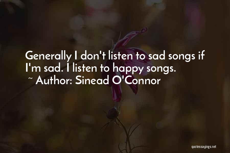 Happy Vs Sad Quotes By Sinead O'Connor
