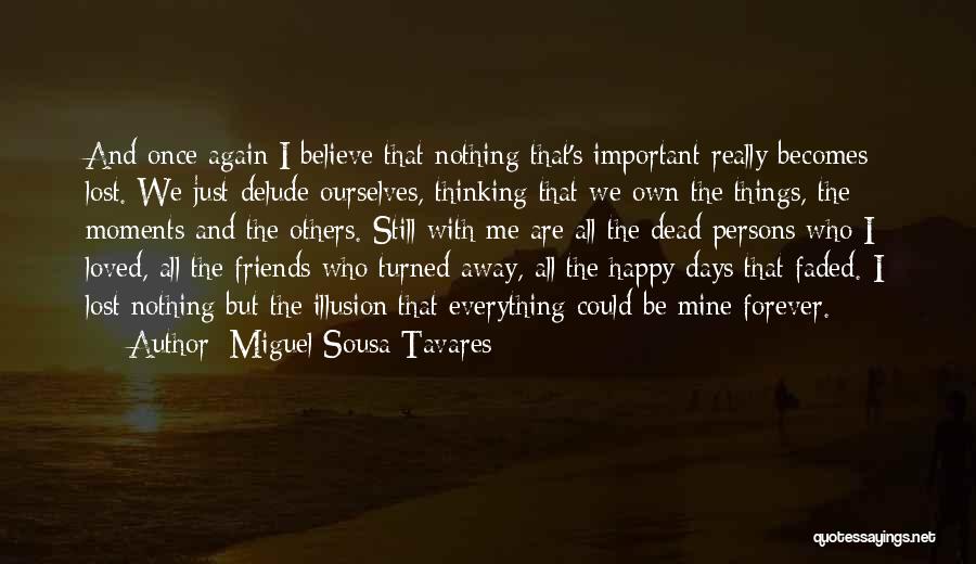 Happy We Are Friends Again Quotes By Miguel Sousa Tavares