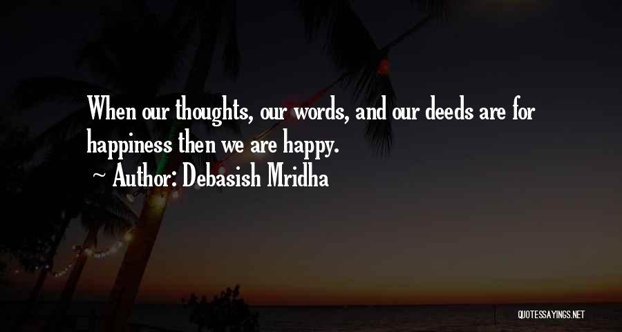 Happy We Are Quotes By Debasish Mridha