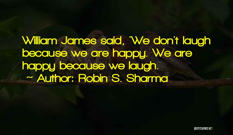 Happy We Are Quotes By Robin S. Sharma