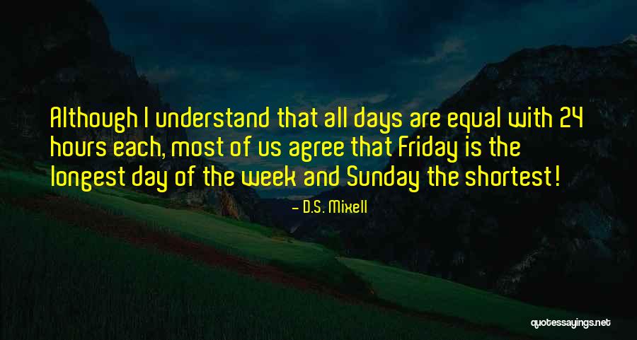 Happy Weekend Quotes By D.S. Mixell