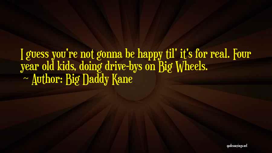 Happy Wheels Quotes By Big Daddy Kane