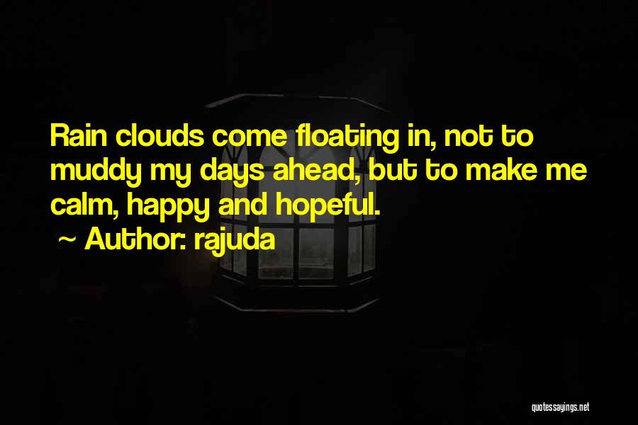 Happy When It Rains Quotes By Rajuda