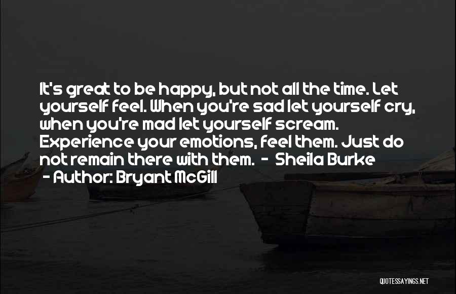 Happy When Sad Quotes By Bryant McGill