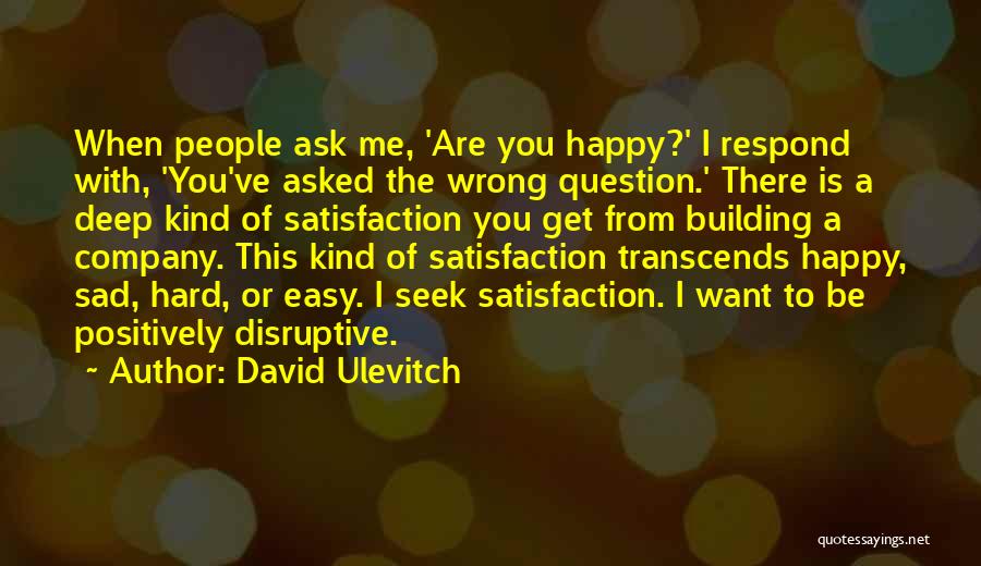 Happy When Sad Quotes By David Ulevitch