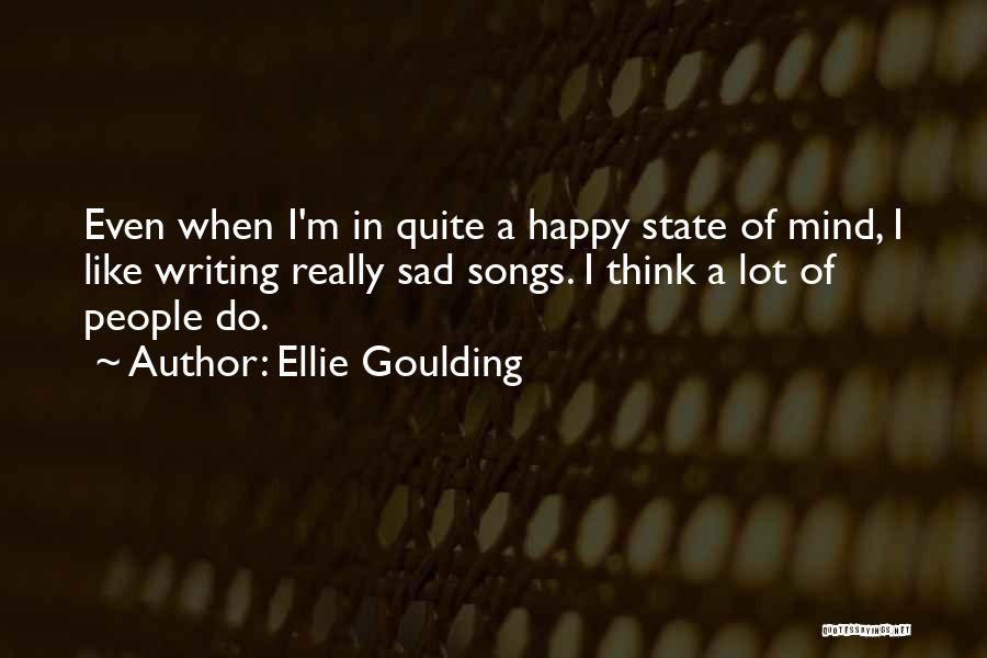 Happy When Sad Quotes By Ellie Goulding