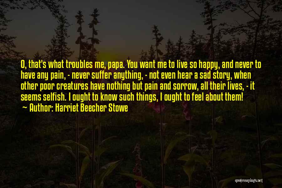 Happy When Sad Quotes By Harriet Beecher Stowe