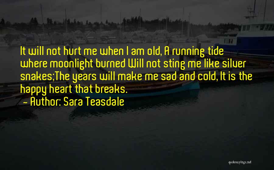 Happy When Sad Quotes By Sara Teasdale