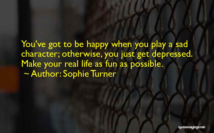 Happy When Sad Quotes By Sophie Turner