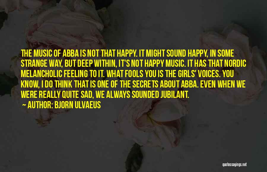 Happy When Were Quotes By Bjorn Ulvaeus