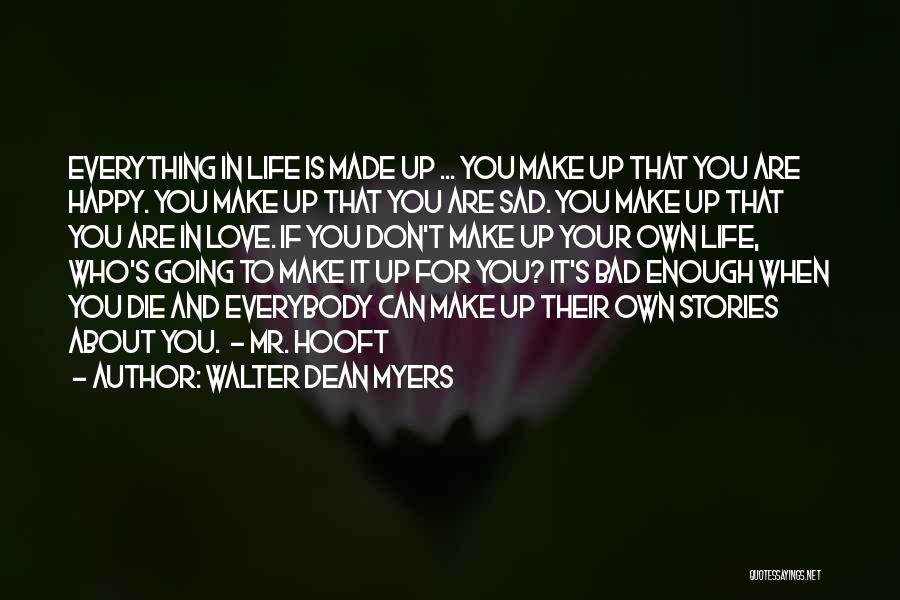 Happy When Your Sad Quotes By Walter Dean Myers