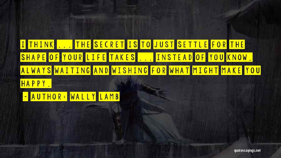 Happy While Waiting Quotes By Wally Lamb