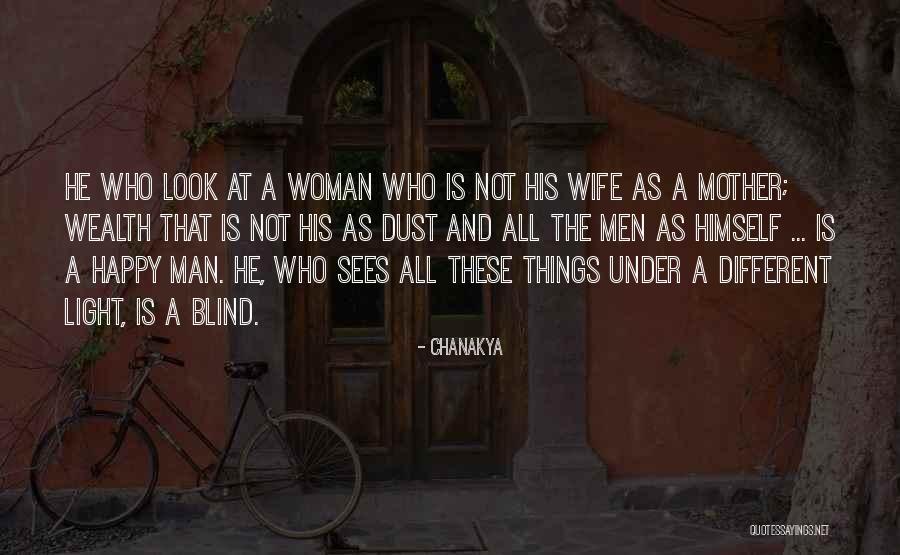 Happy Wife And Mother Quotes By Chanakya Happy Wife And Mother Quotes By Chanakya