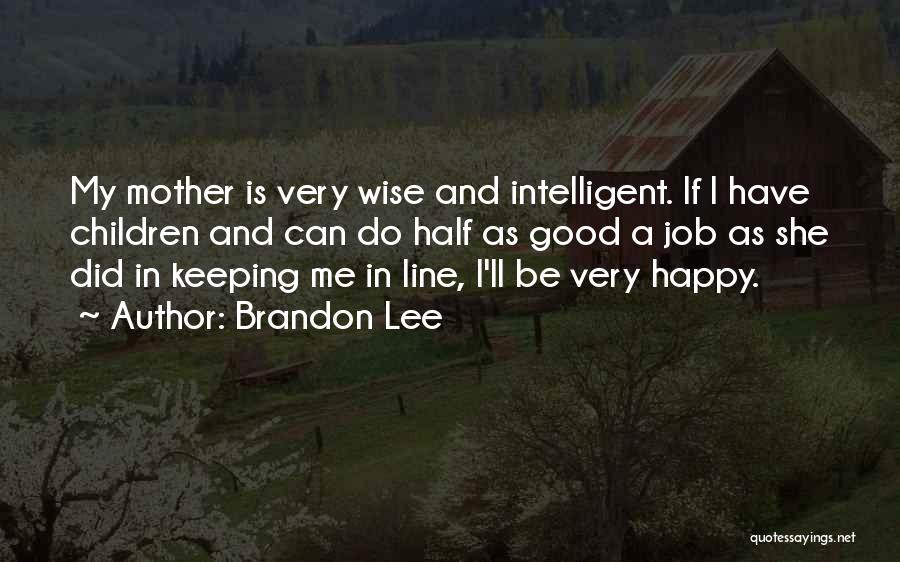 Happy Wise Quotes By Brandon Lee