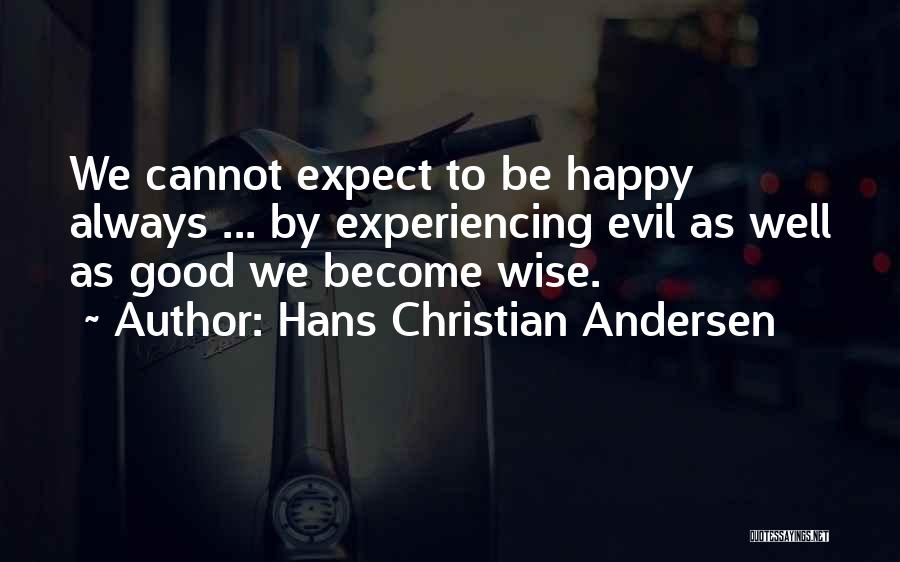 Happy Wise Quotes By Hans Christian Andersen