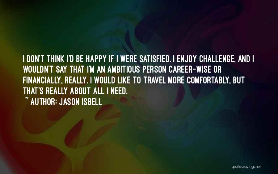 Happy Wise Quotes By Jason Isbell