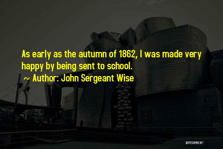 Happy Wise Quotes By John Sergeant Wise