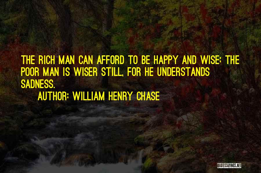 Happy Wise Quotes By William Henry Chase