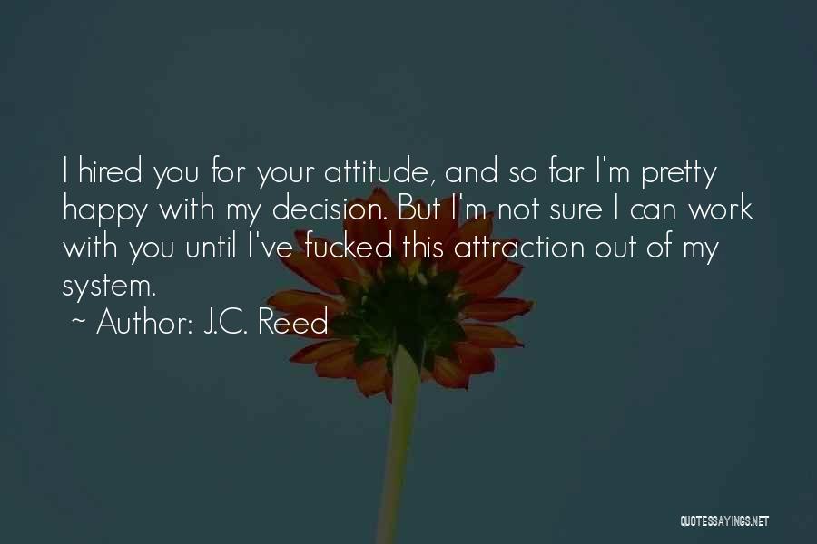 Happy With Attitude Quotes By J.C. Reed