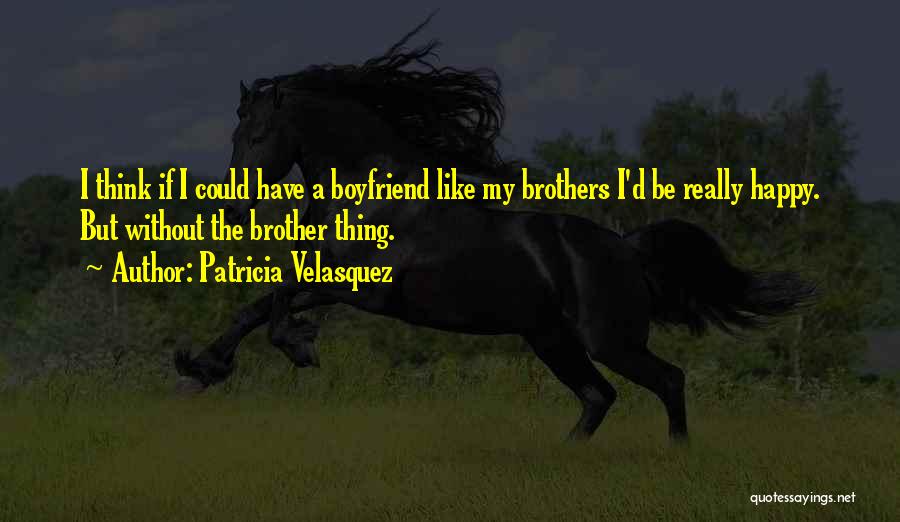 Happy With Boyfriend Quotes By Patricia Velasquez