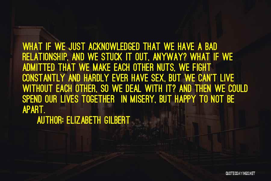 Happy With Each Other Quotes By Elizabeth Gilbert