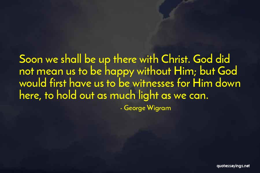 Happy With God Quotes By George Wigram Happy With God Quotes By George Wigram