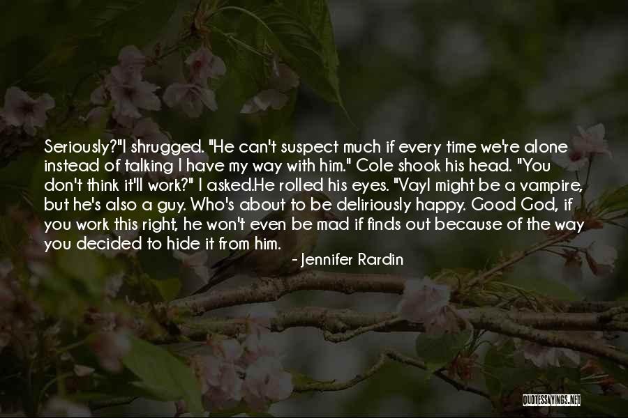 Happy With God Quotes By Jennifer Rardin Happy With God Quotes By Jennifer Rardin