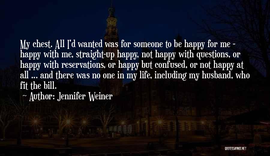 Happy With Me Quotes By Jennifer Weiner