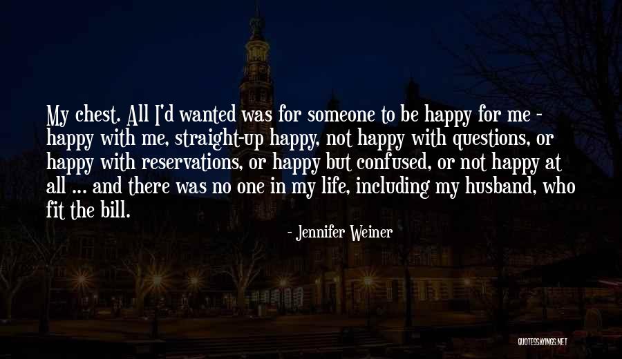 Happy With Me Quotes By Jennifer Weiner