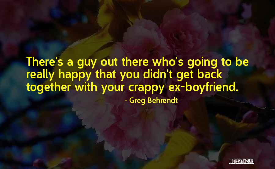 Happy With My Boyfriend Quotes By Greg Behrendt