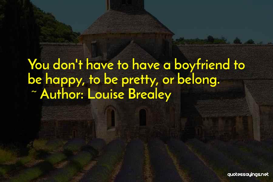 Happy With My Boyfriend Quotes By Louise Brealey