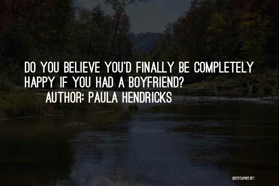 Happy With My Boyfriend Quotes By Paula Hendricks