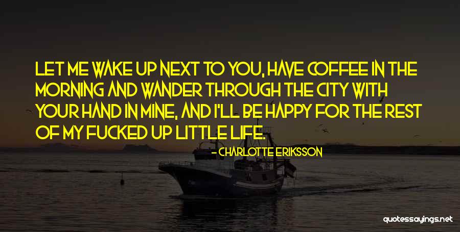 Happy With My Love Life Quotes By Charlotte Eriksson