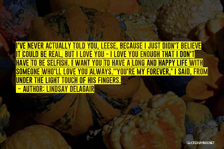 Happy With My Love Life Quotes By Lindsay Delagair
